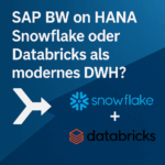 SAP BW on HANA ablösen durch Snowflake oder Databricks